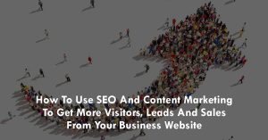 How To Use SEO and Content Marketing