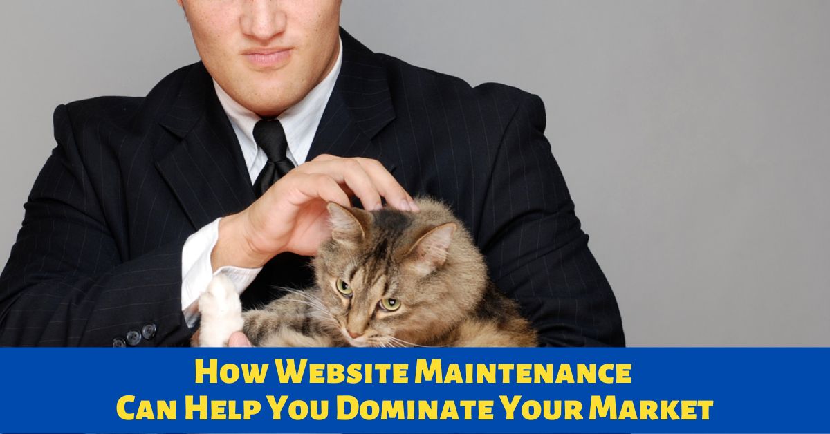 How Website Maintenance Can Help You Dominate Your Market